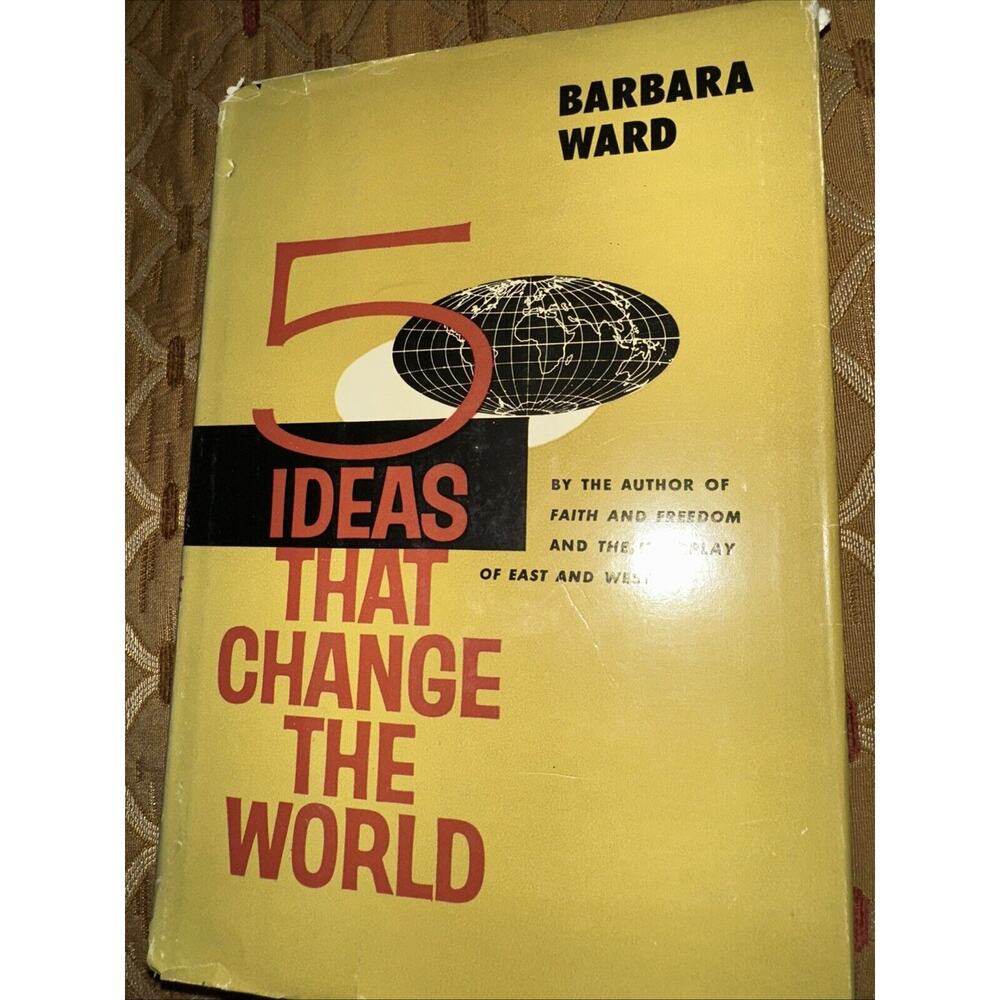 5 Ideas that Change the World by Barbara Ward (W W Norton, 1959)‎ -